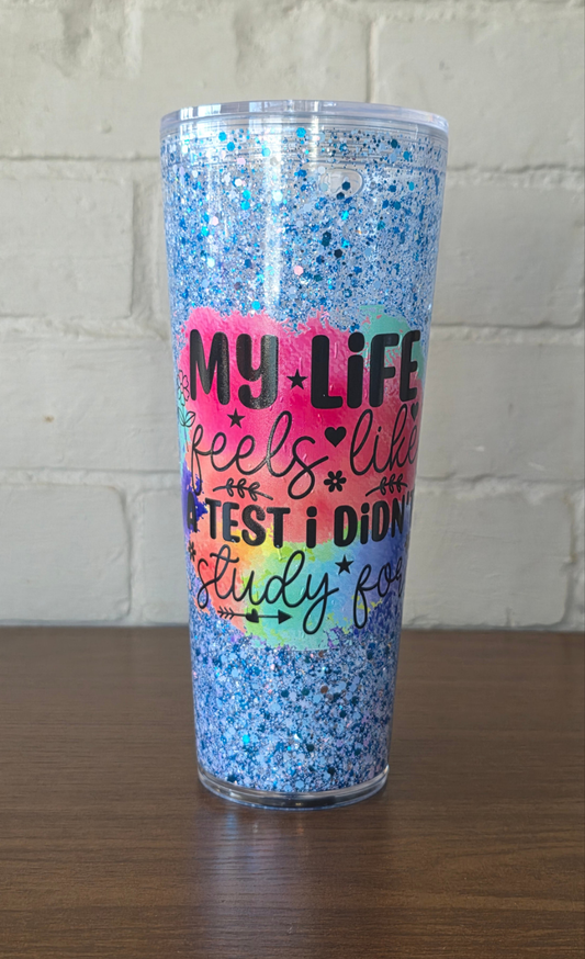 My Life ......... 24oz Snowglobe tumbler